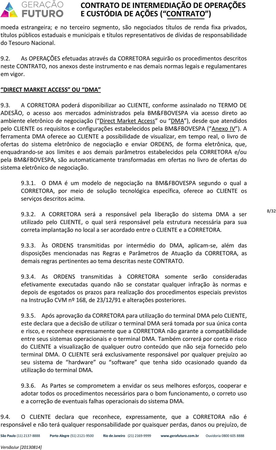 DIRECT MARKET ACCESS OU DMA CONTRATO DE INTERMEDIAÇÃO DE OPERAÇÕES 9.3.