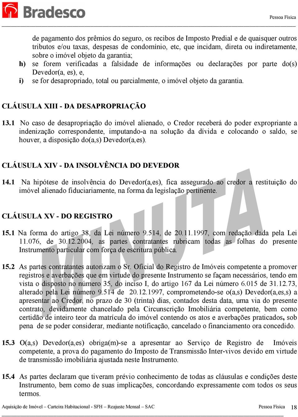 CLÁUSULA XIII - DA DESAPROPRIAÇÃO 13.