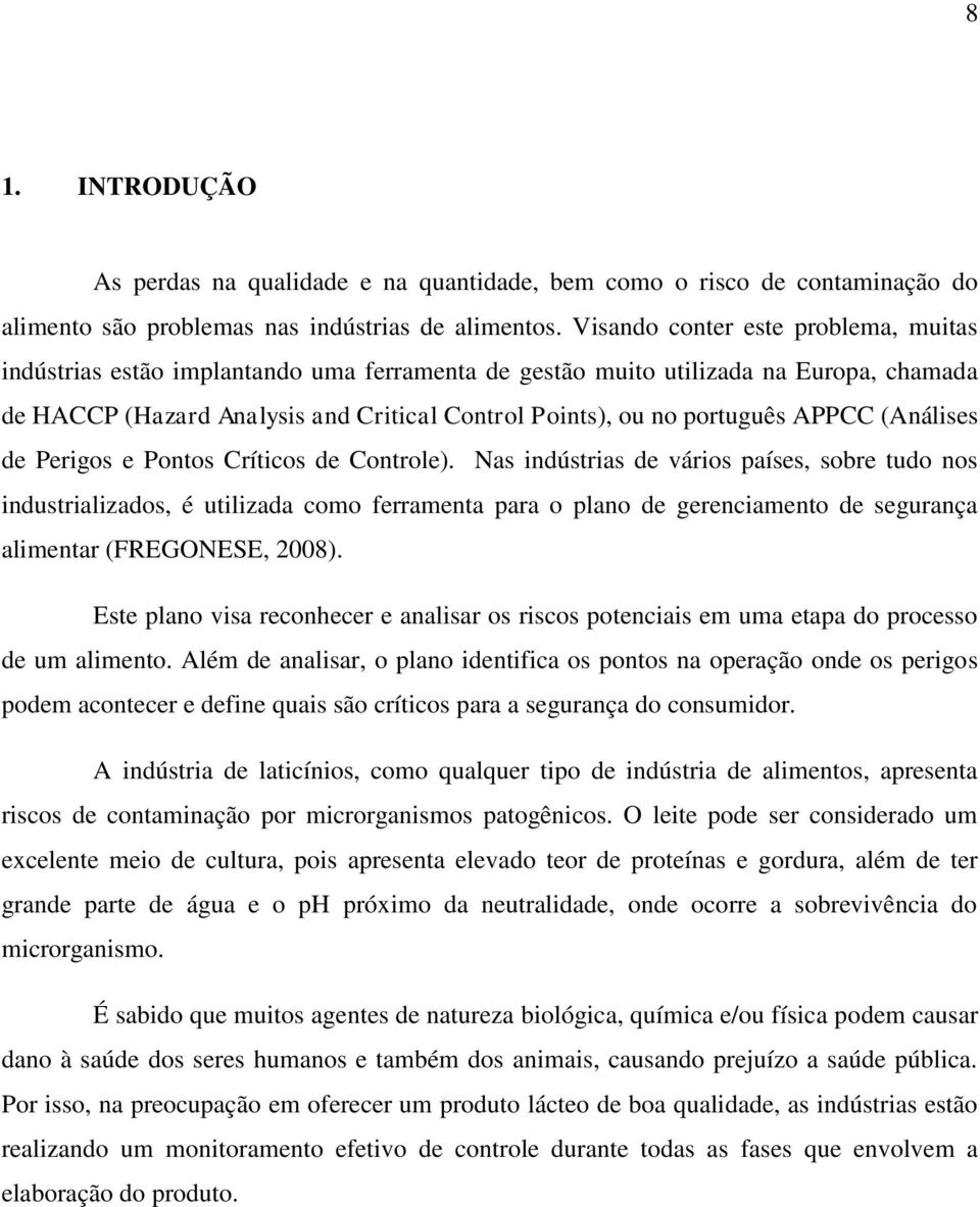 APPCC (Análises de Perigos e Pontos Críticos de Controle).