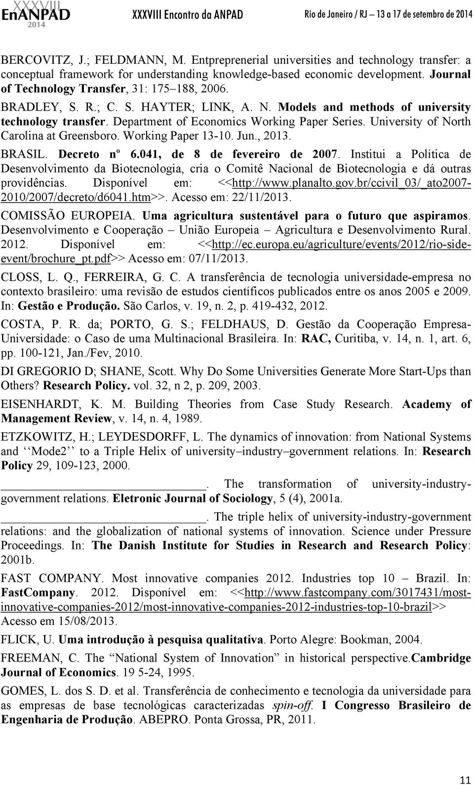 University of North Carolina at Greensboro. Working Paper 13-10. Jun., 2013. BRASIL. Decreto nº 6.041, de 8 de fevereiro de 2007.