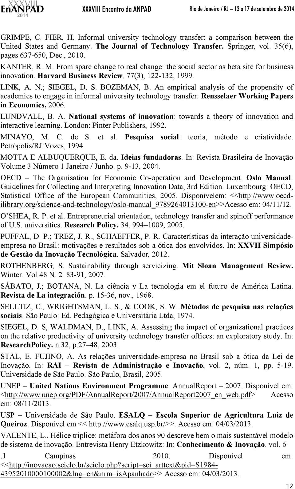 An empirical analysis of the propensity of academics to engage in informal university technology transfer. Rensselaer Working Papers in Economics, 2006. LUNDVALL, B. A.