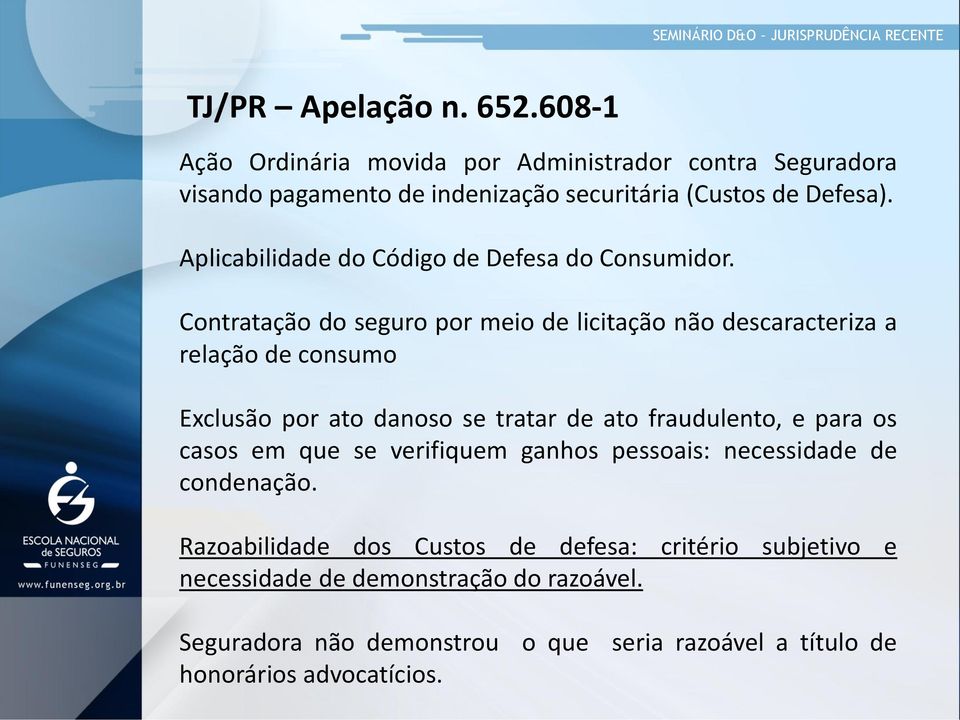 Aplicabilidade do Código de Defesa do Consumidor.