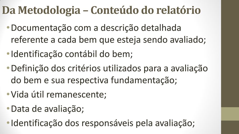 Definição dos critérios utilizados para a avaliação do bem e sua respectiva