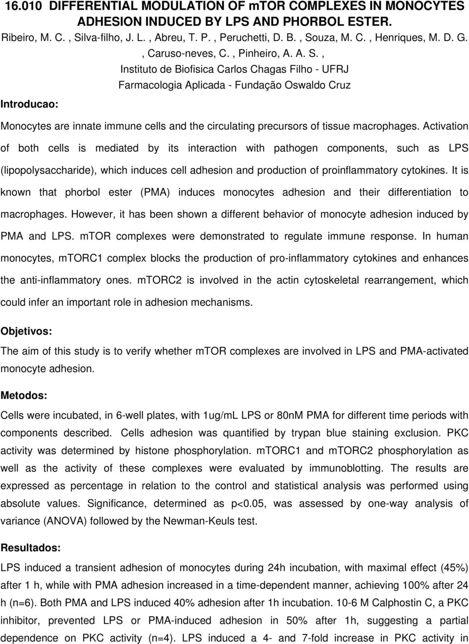 , Instituto de Biofisica Carlos Chagas Filho - UFRJ Farmacologia Aplicada - Fundação Oswaldo Cruz Monocytes are innate immune cells and the circulating precursors of tissue macrophages.