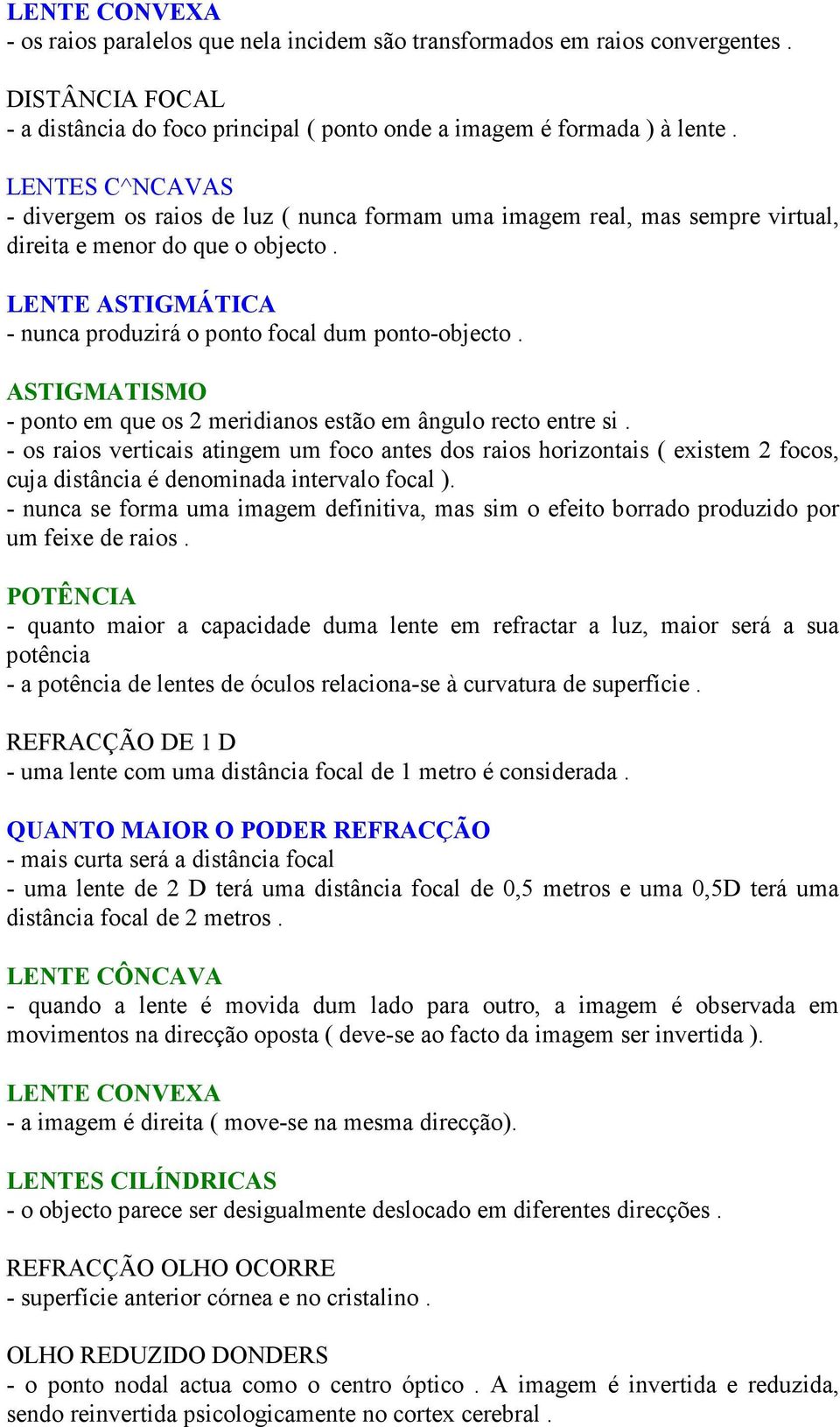 ASTIGMATISMO - ponto em que os 2 meridianos estão em ângulo recto entre si.