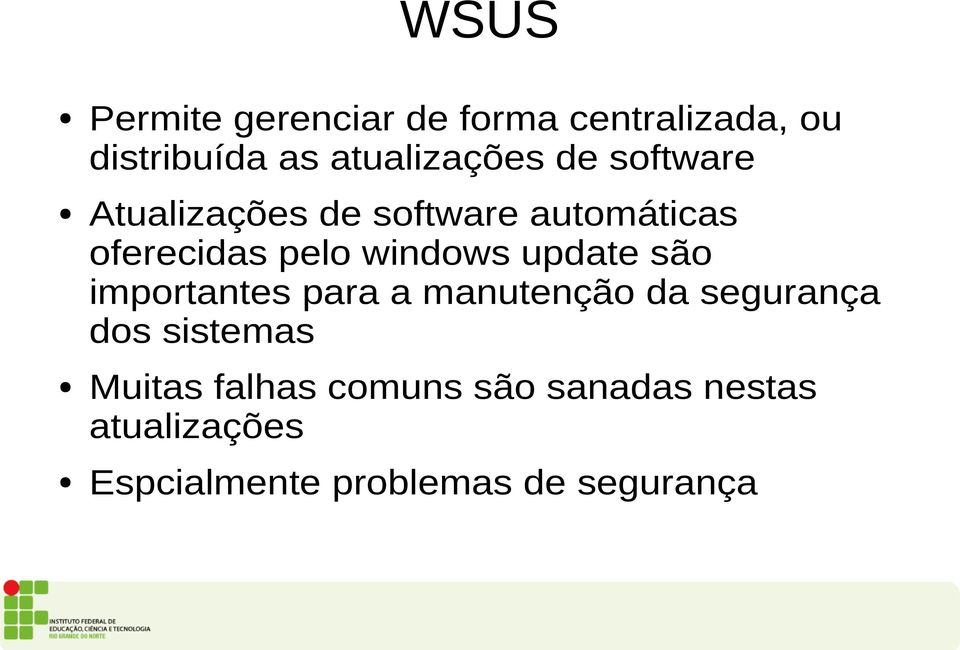 update são importantes para a manutenção da segurança dos sistemas Muitas