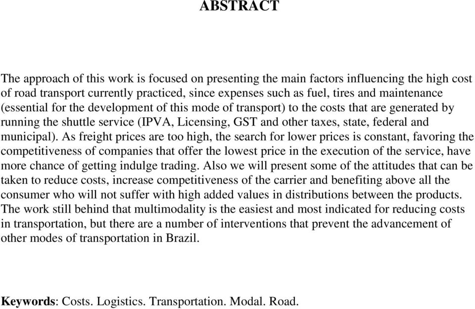 As freight prices are too high, the search for lower prices is constant, favoring the competitiveness of companies that offer the lowest price in the execution of the service, have more chance of