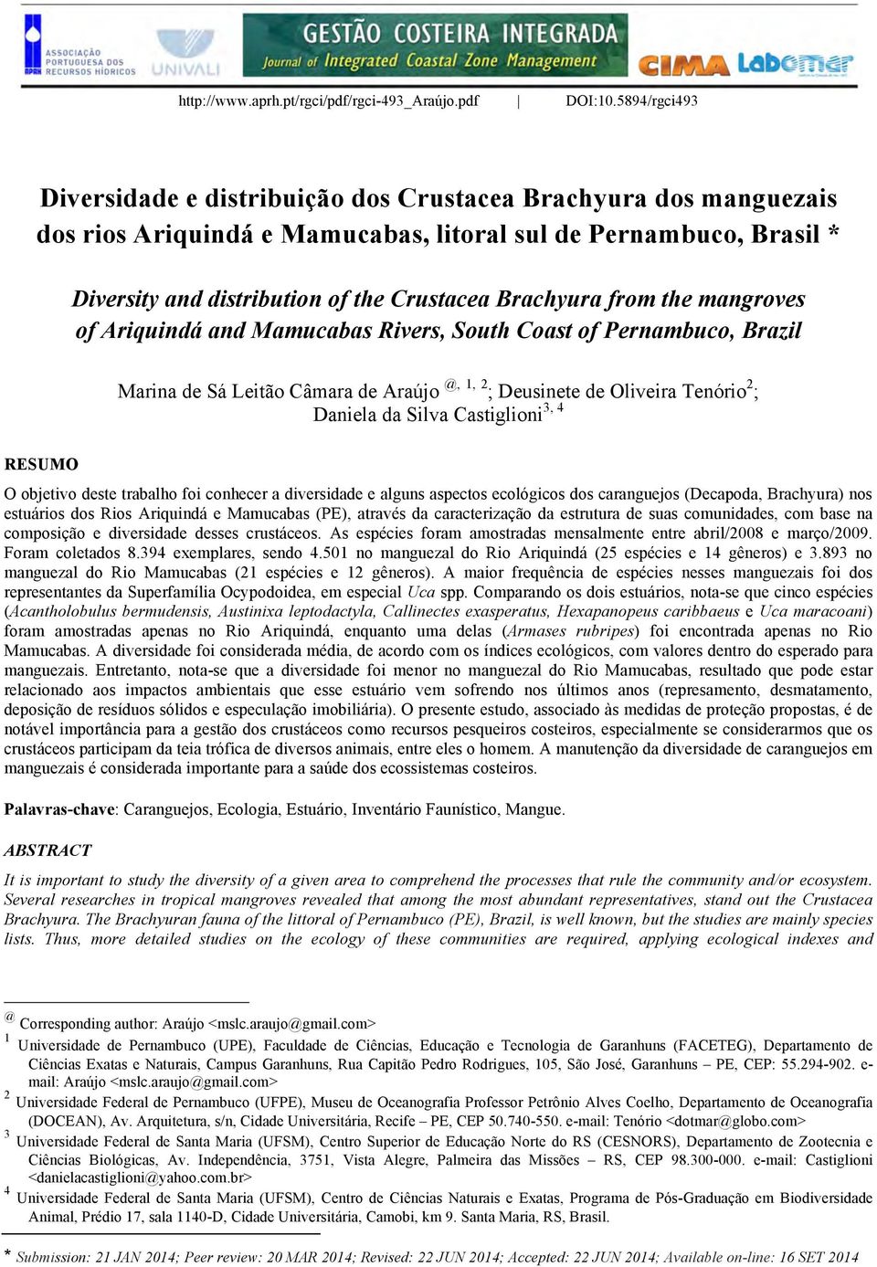 Brachyura from the mangroves of Ariquindá and Mamucabas Rivers, South Coast of Pernambuco, Brazil Marina de Sá Leitão Câmara de Araújo @, 1, 2 ; Deusinete de Oliveira Tenório 2 ; Daniela da Silva