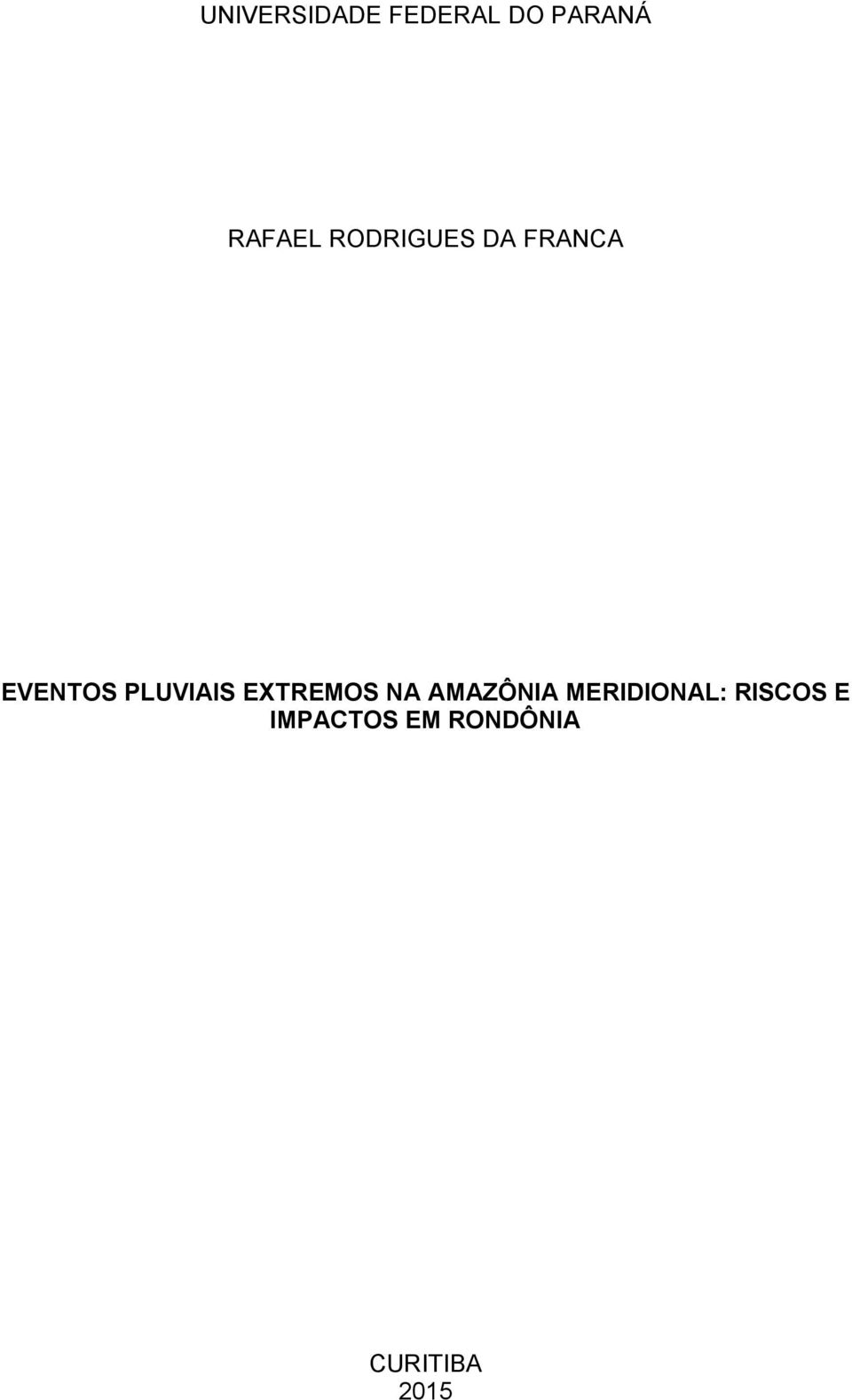 EXTREMOS NA AMAZÔNIA MERIDIONAL: