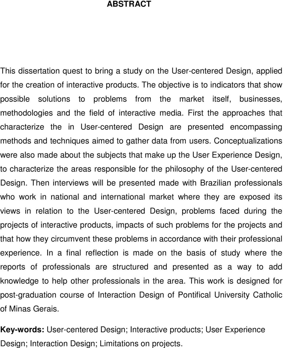 First the approaches that characterize the in User-centered Design are presented encompassing methods and techniques aimed to gather data from users.
