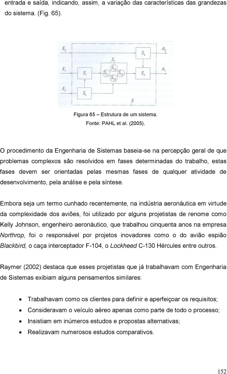 de qualquer atividade de desenvolvimento, pela análise e pela síntese.