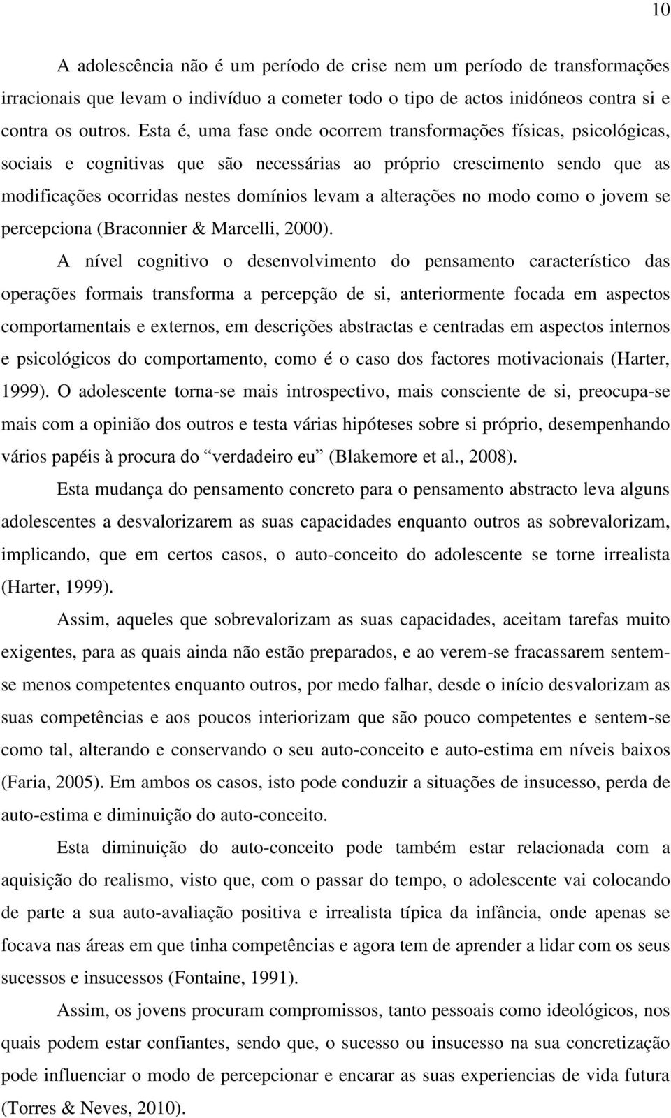 alterações no modo como o jovem se percepciona (Braconnier & Marcelli, 2000).