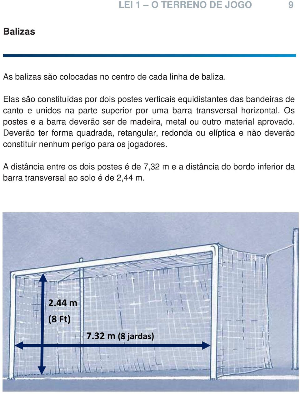 horizontal. Os postes e a barra deverão ser de madeira, metal ou outro material aprovado.