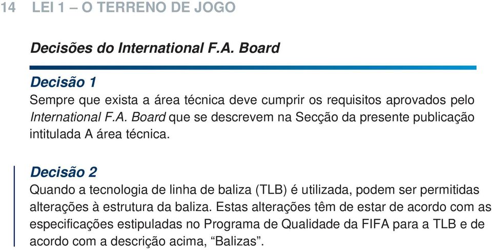 Board que se descrevem na Secção da presente publicação intitulada A área técnica.