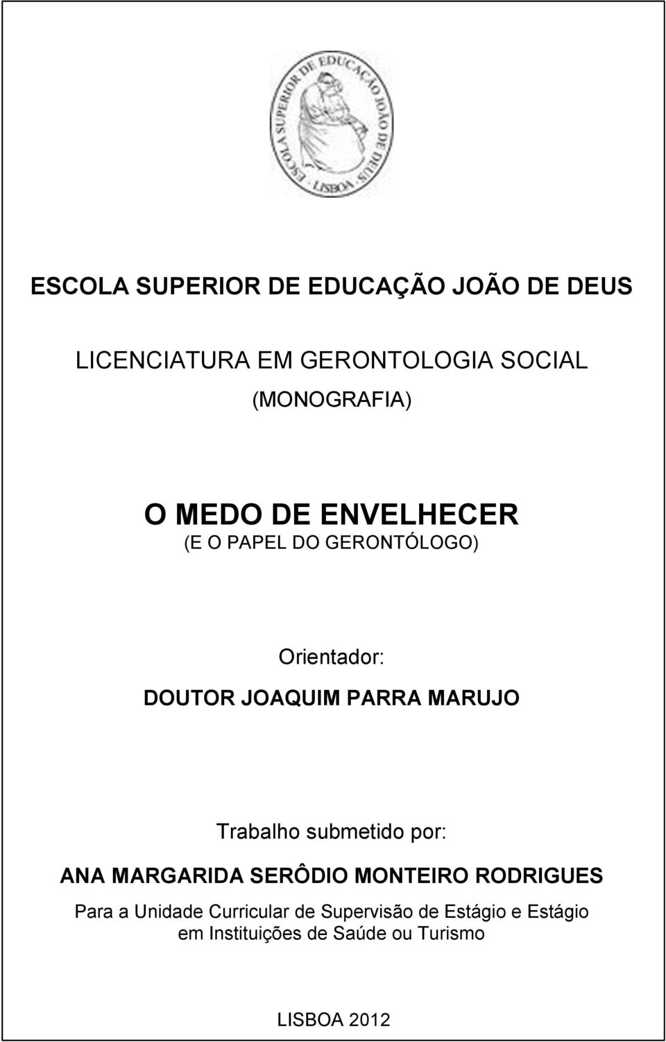 PARRA MARUJO Trabalho submetido por: ANA MARGARIDA SERÔDIO MONTEIRO RODRIGUES Para a