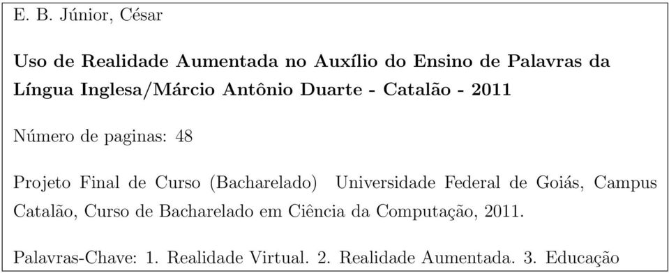 (Bacharelado) Universidade Federal de Goiás, Campus Catalão, Curso de Bacharelado em Ciência