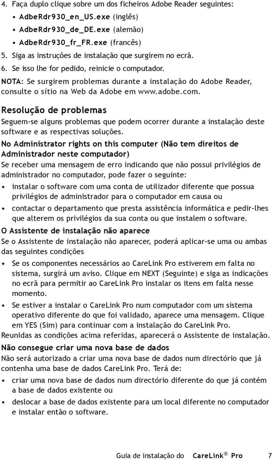 NOTA: Se surgirem problemas durante a instalação do Adobe Reader, consulte o sítio na Web da Adobe em www.adobe.com.