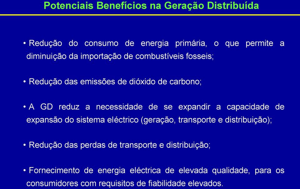 a capacidade de expansão do sistema eléctrico (geração, transporte e distribuição); Redução das perdas de transporte e