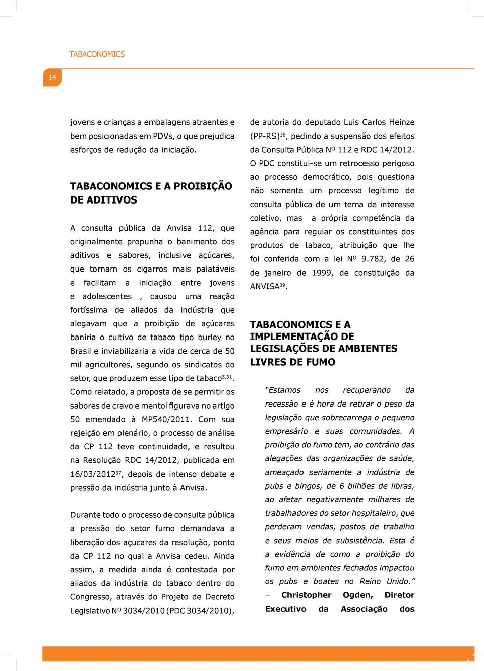 cultivo de tabaco tipo burley no Brasil e inviabilizaria a vida de cerca de 50 mil agricultores, segundo os sindicatos do.