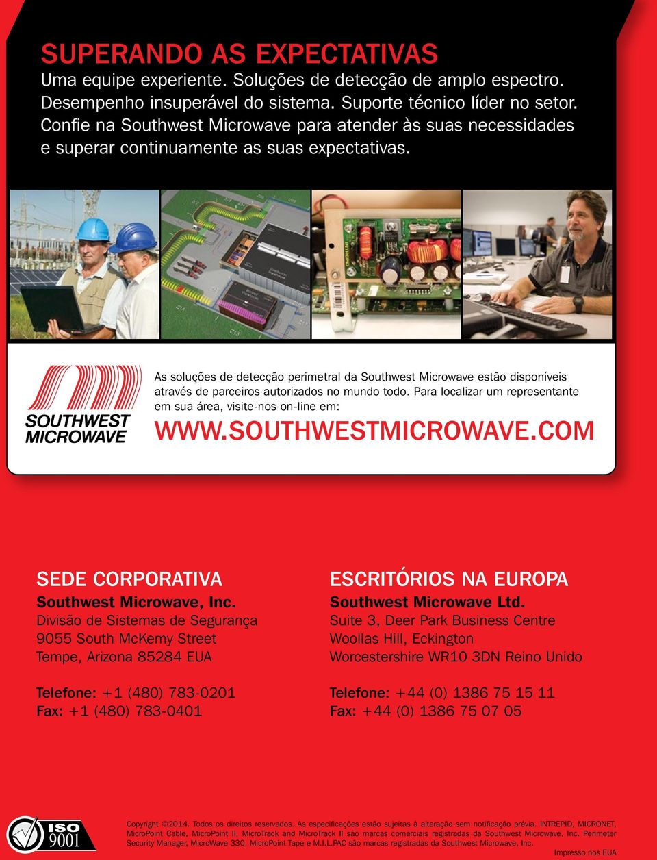 As soluções de detecção perimetral da Southwest Microwave estão disponíveis através de parceiros autorizados no mundo todo. Para localizar um representante em sua área, visite-nos on-line em: WWW.