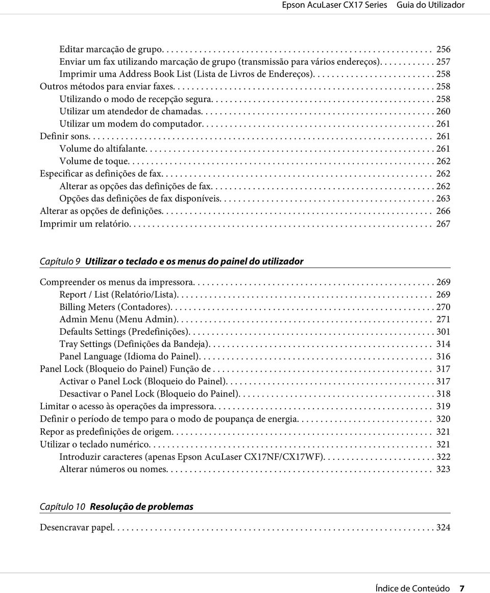 .. 261 Volume do altifalante... 261 Volume de toque... 262 Especificar as definições de fax... 262 Alterar as opções das definições de fax... 262 Opções das definições de fax disponíveis.