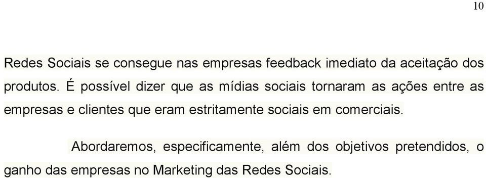 É possível dizer que as mídias sociais tornaram as ações entre as empresas e