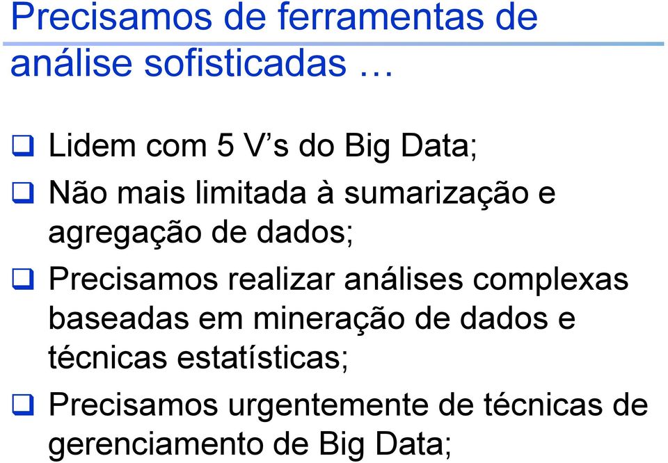 realizar análises complexas baseadas em mineração de dados e técnicas