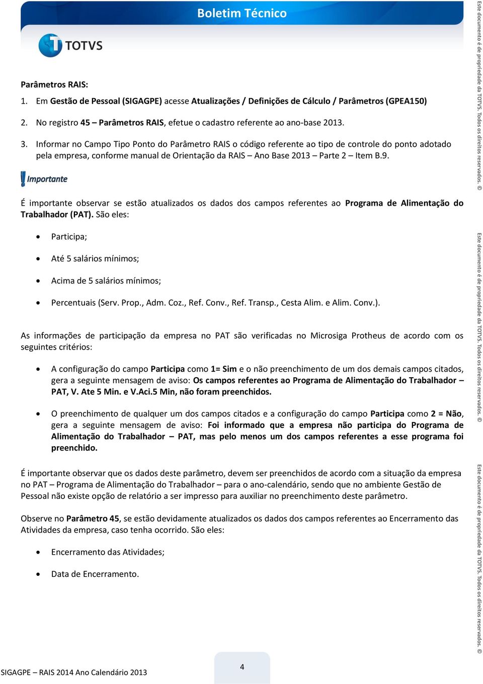 É importante observar se estão atualizados os dados dos campos referentes ao Programa de Alimentação do Trabalhador (PAT).