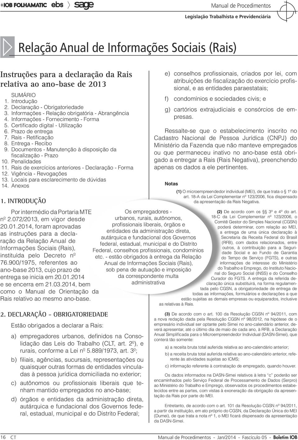 Documentos - Manutenção à disposição da fiscalização - Prazo 10. Penalidades 11. Rais de exercícios anteriores - Declaração - Forma 12. Vigência - Revogações 13.