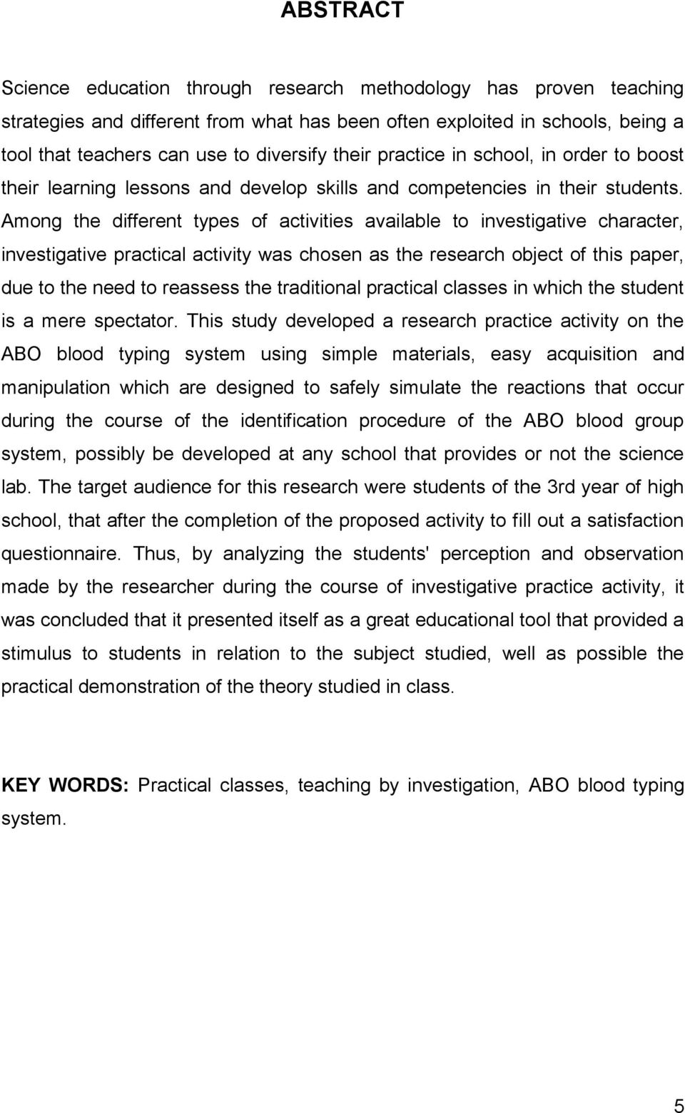 Among the different types of activities available to investigative character, investigative practical activity was chosen as the research object of this paper, due to the need to reassess the
