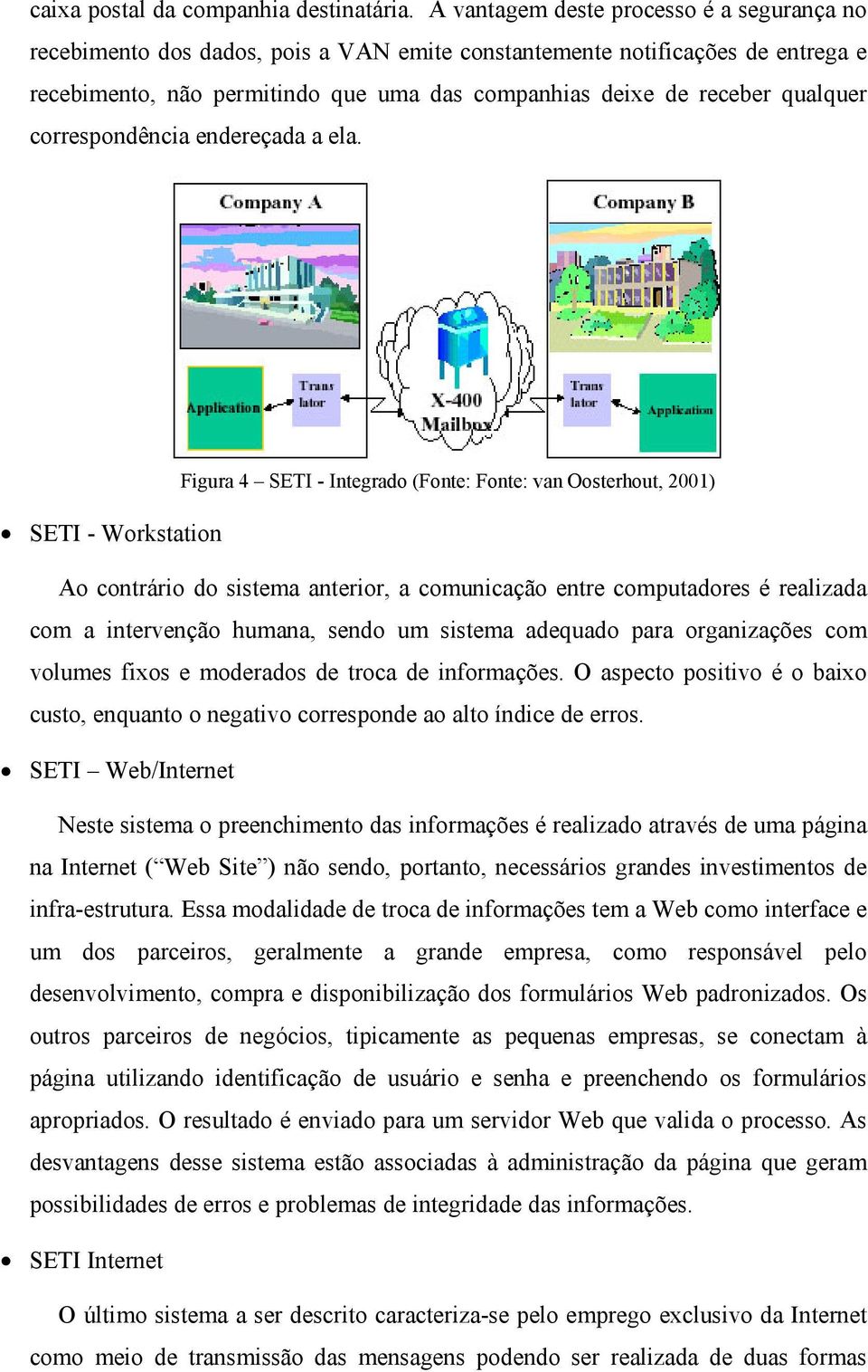 qualquer correspondência endereçada a ela.