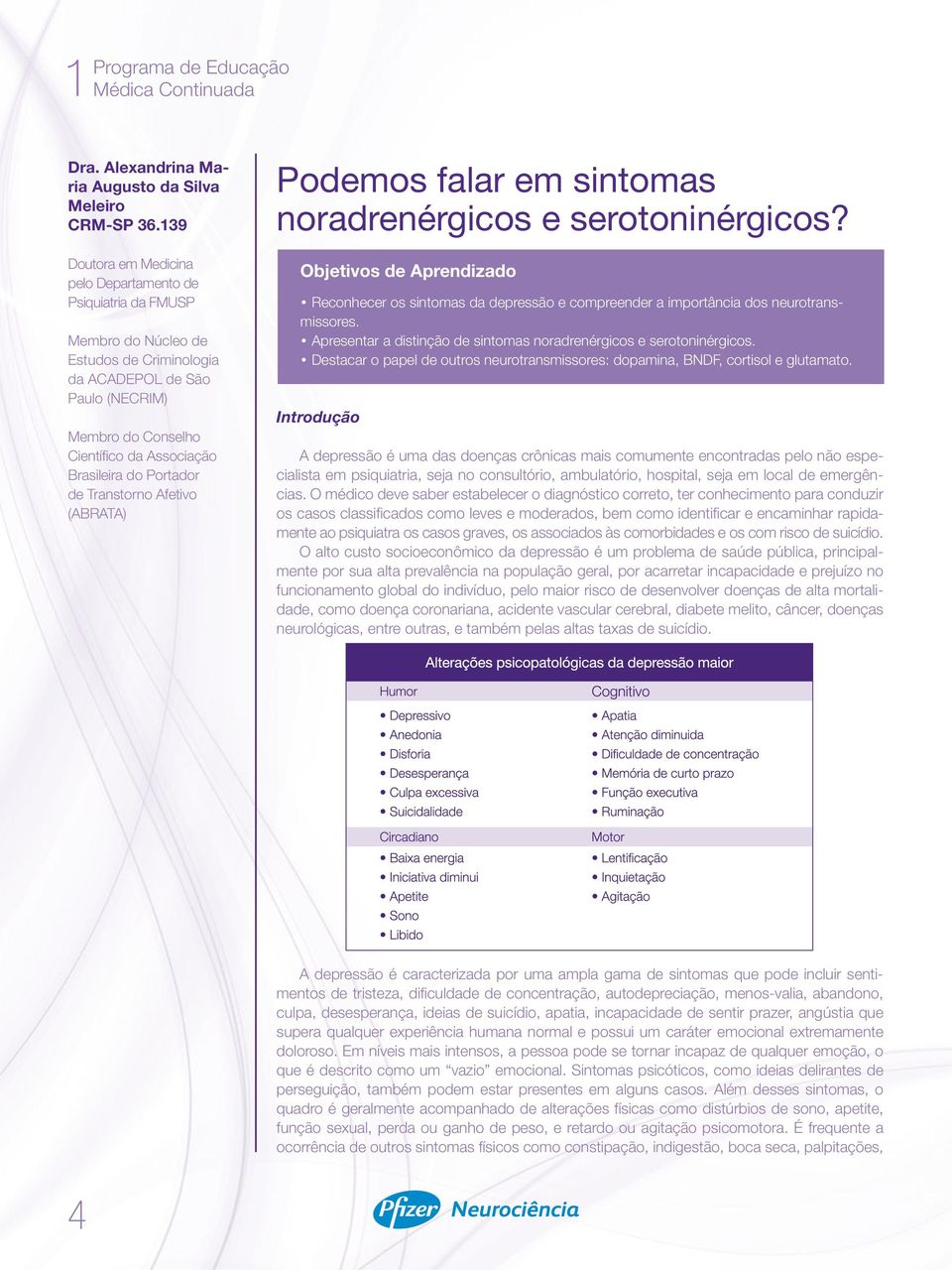 do Portador de Transtorno Afetivo (ABRATA) Podemos falar em sintomas noradrenérgicos e serotoninérgicos?