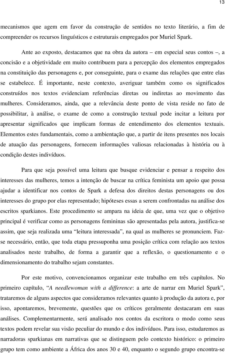 por conseguinte, para o exame das relações que entre elas se estabelece.