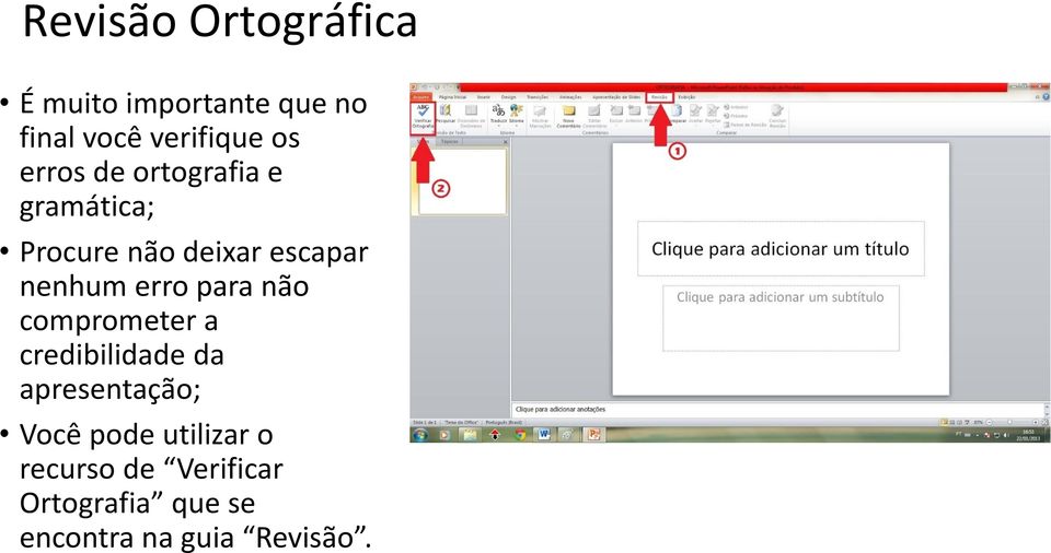 erro para não comprometer a credibilidade da apresentação; Você pode