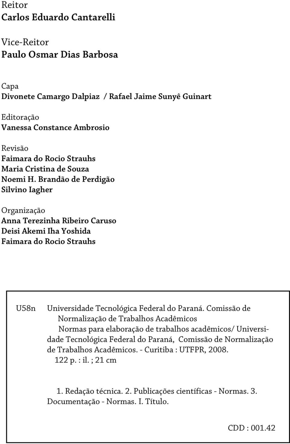 Brandão de Perdigão Silvino Iagher Organização Anna Terezinha Ribeiro Caruso Deisi Akemi Iha Yoshida Faimara do Rocio Strauhs U58n Universidade Tecnológica Federal do Paraná.