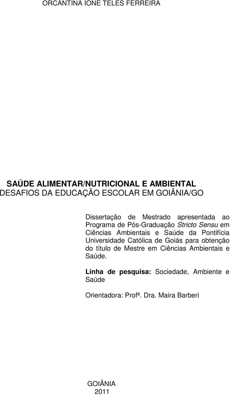 Ambientais e Saúde da Pontifícia Universidade Católica de Goiás para obtenção do título de Mestre em