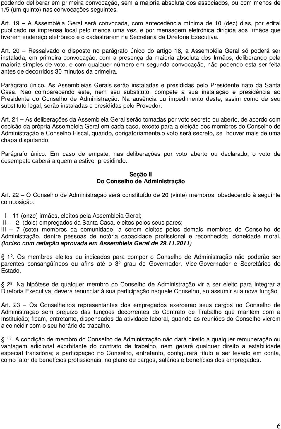 endereço eletrônico e o cadastrarem na Secretaria da Diretoria Executiva. Art.