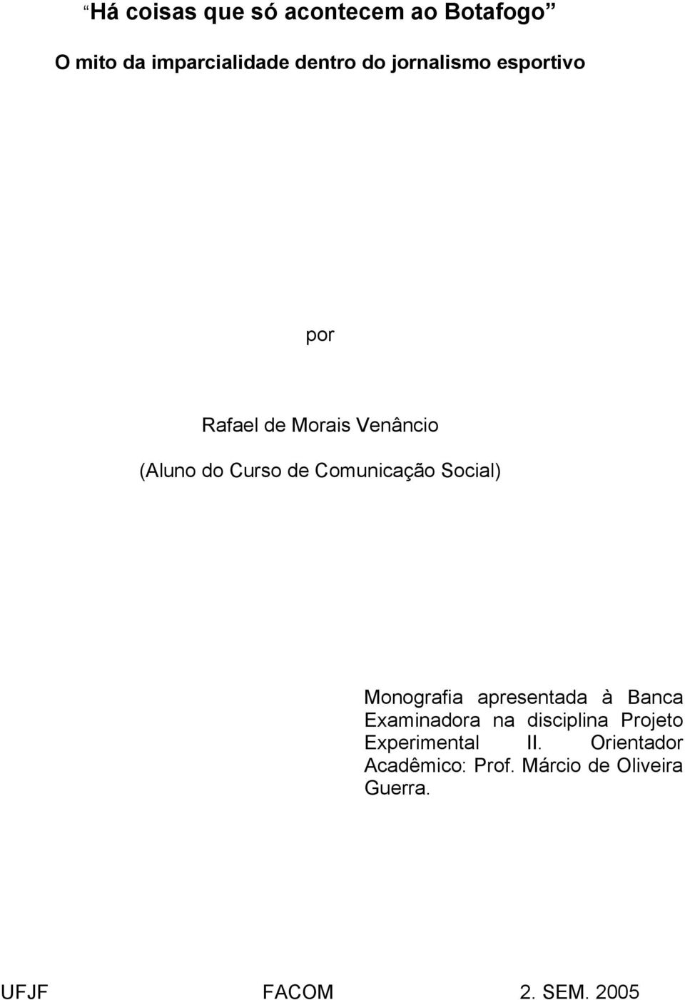 Comunicação Social) Monografia apresentada à Banca Examinadora na disciplina