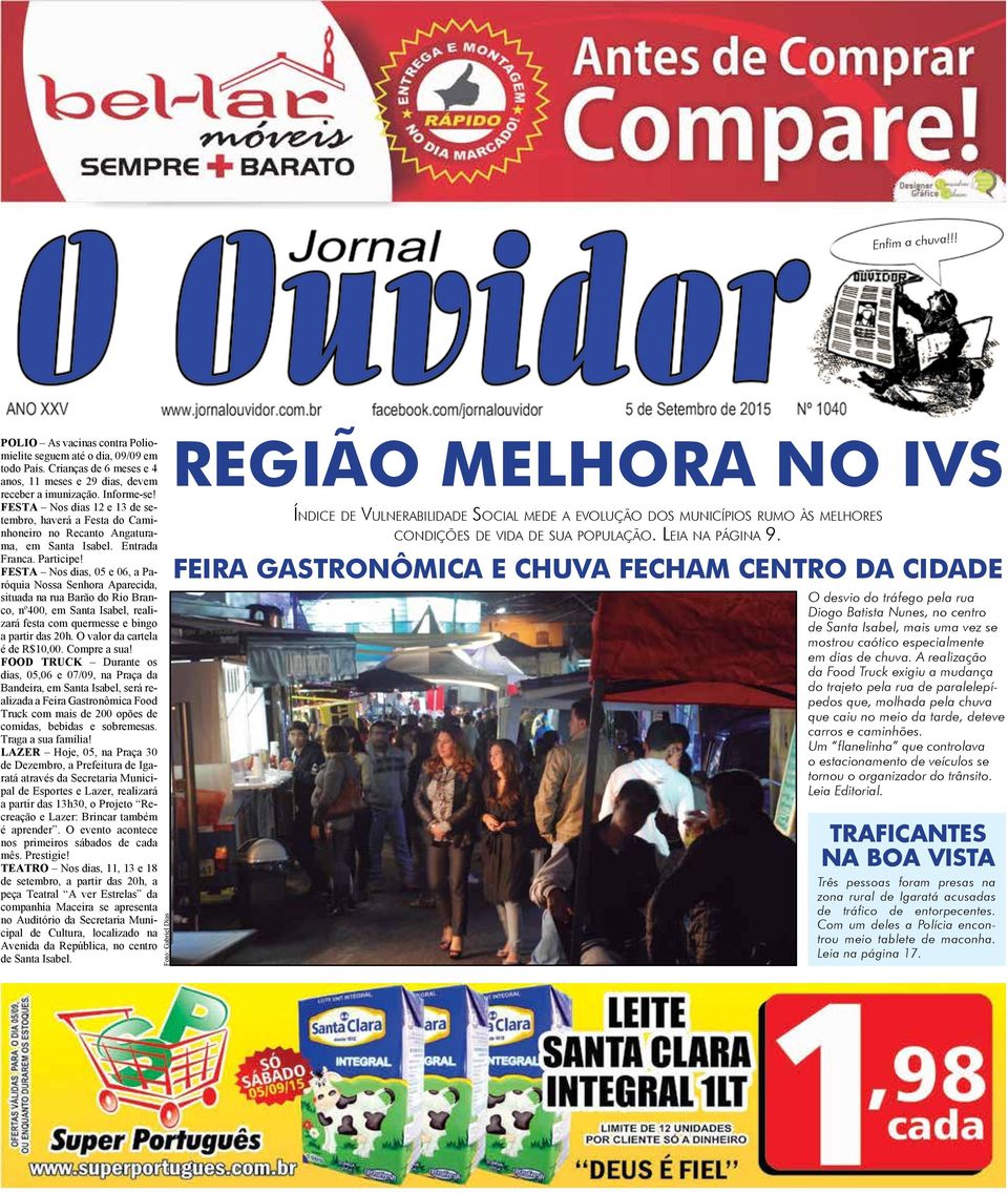 FESTA Nos dias, 05 e 06, a Paróquia Nossa Senhora Aparecida, situada na rua Barão do Rio Branco, nº400, em Santa Isabel, realizará festa com quermesse e bingo a partir das 20h.