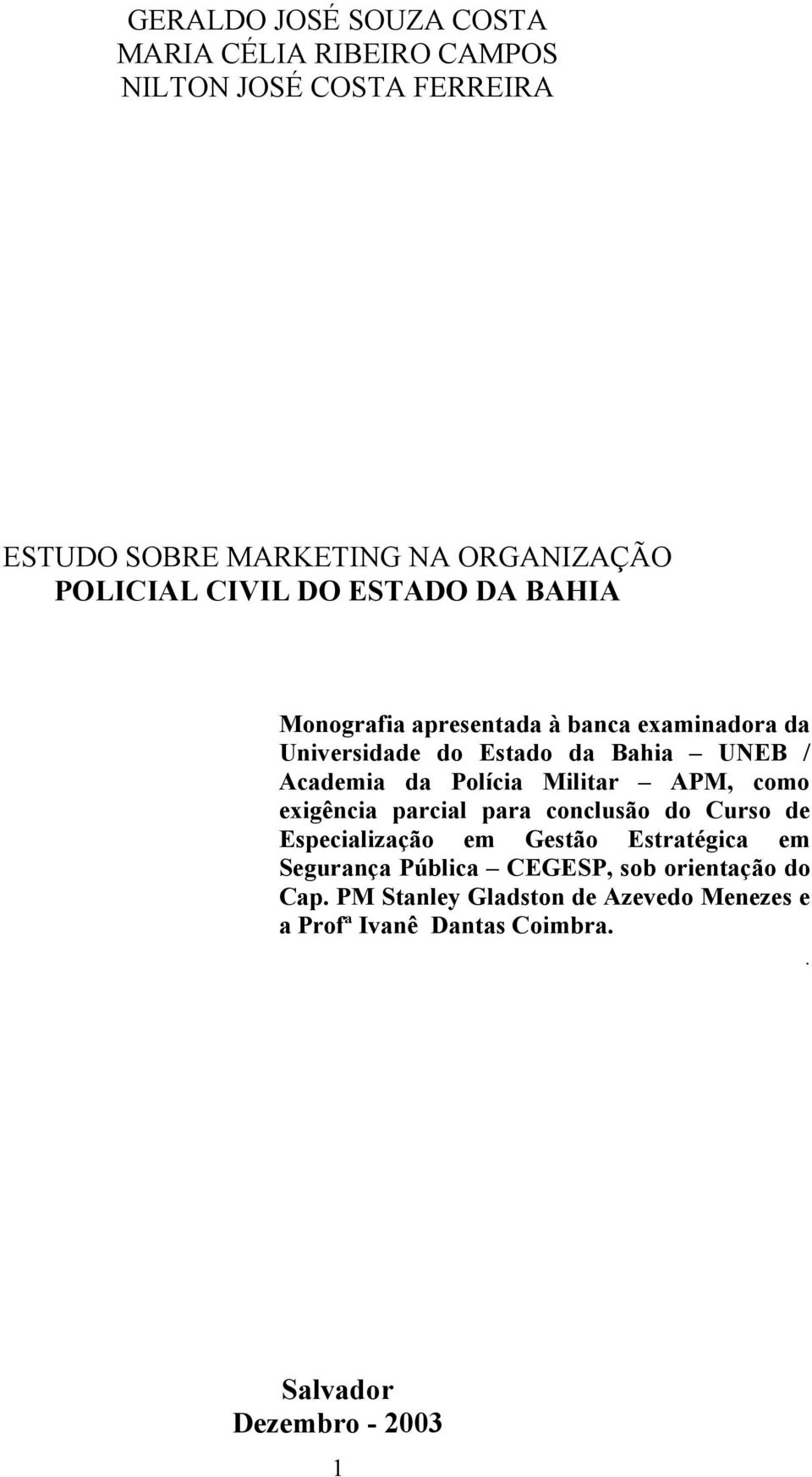 Polícia Militar APM, como exigência parcial para conclusão do Curso de Especialização em Gestão Estratégica em Segurança