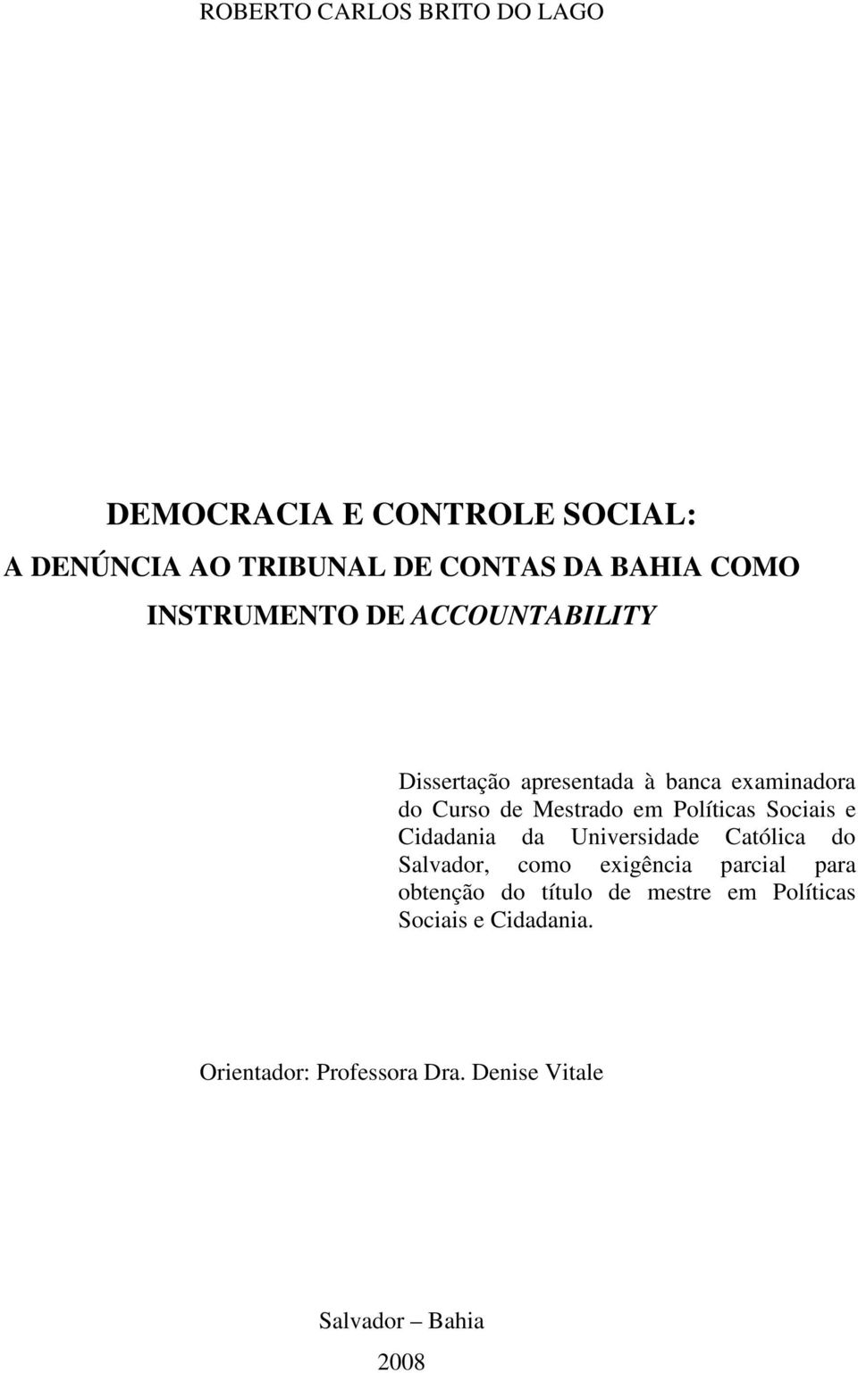 Políticas Sociais e Cidadania da Universidade Católica do Salvador, como exigência parcial para obtenção