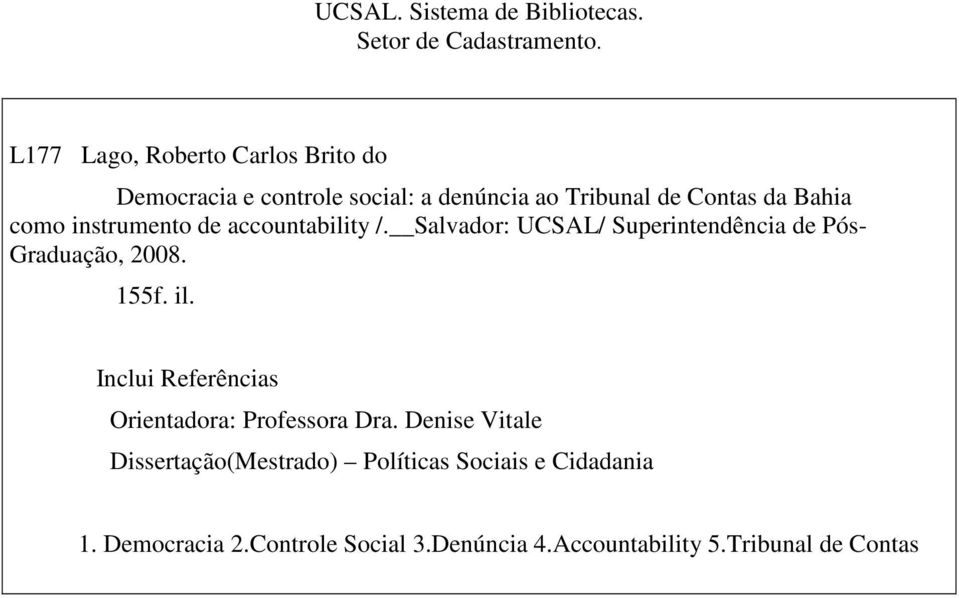 instrumento de accountability /. Salvador: UCSAL/ Superintendência de Pós- Graduação, 2008. 155f. il.