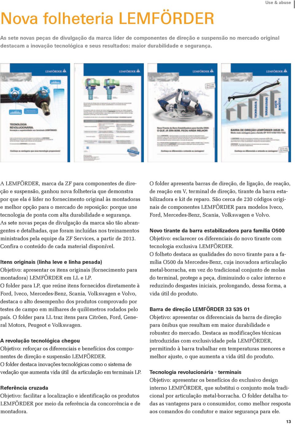 A LEMFÖRDER, marca da ZF para componentes de direção e suspensão, ganhou nova folheteria que demonstra por que ela é líder no fornecimento original às montadoras e melhor opção para o mercado de