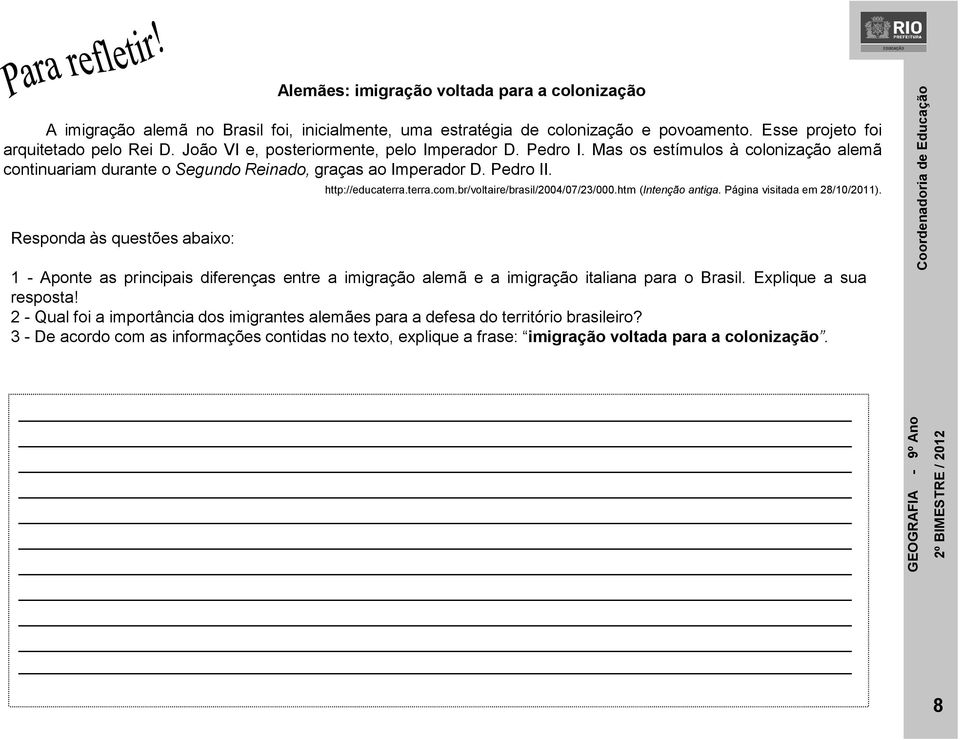 Responda às questões abaixo: http://educaterra.terra.com.br/voltaire/brasil/2004/07/23/000.htm (Intenção antiga. Página visitada em 28/10/2011).