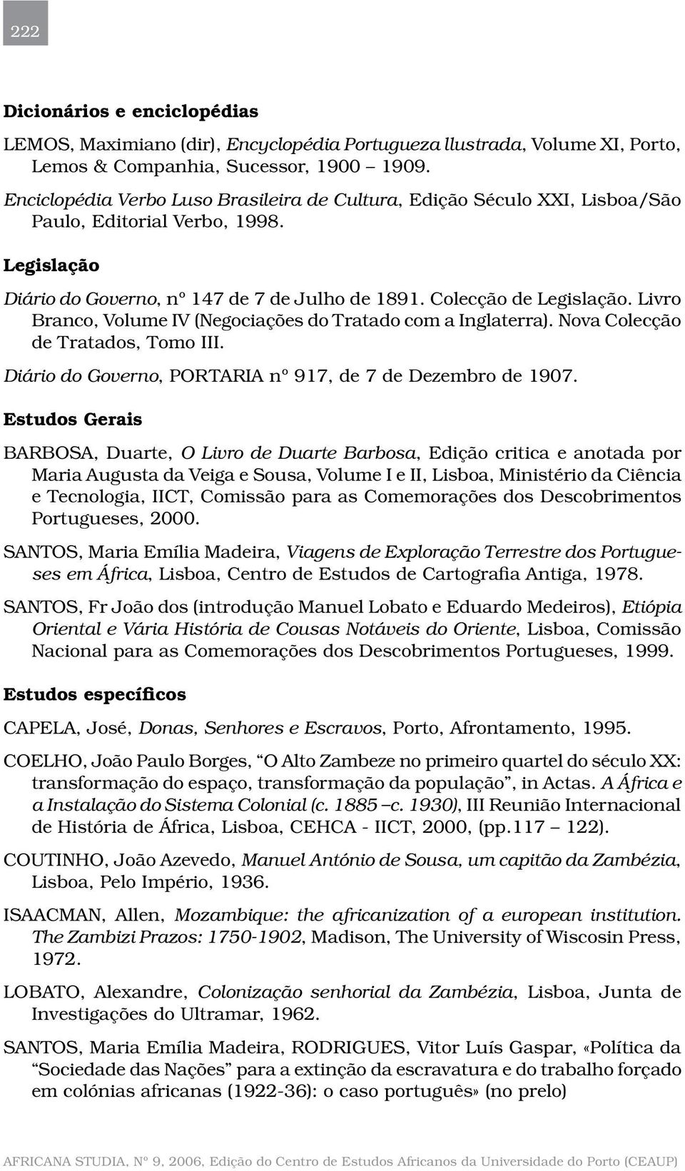 Livro Branco, Volume IV (Negociações do Tratado com a Inglaterra). Nova Colecção de Tratados, Tomo III. Diário do Governo, PORTARIA nº 917, de 7 de Dezembro de 1907.