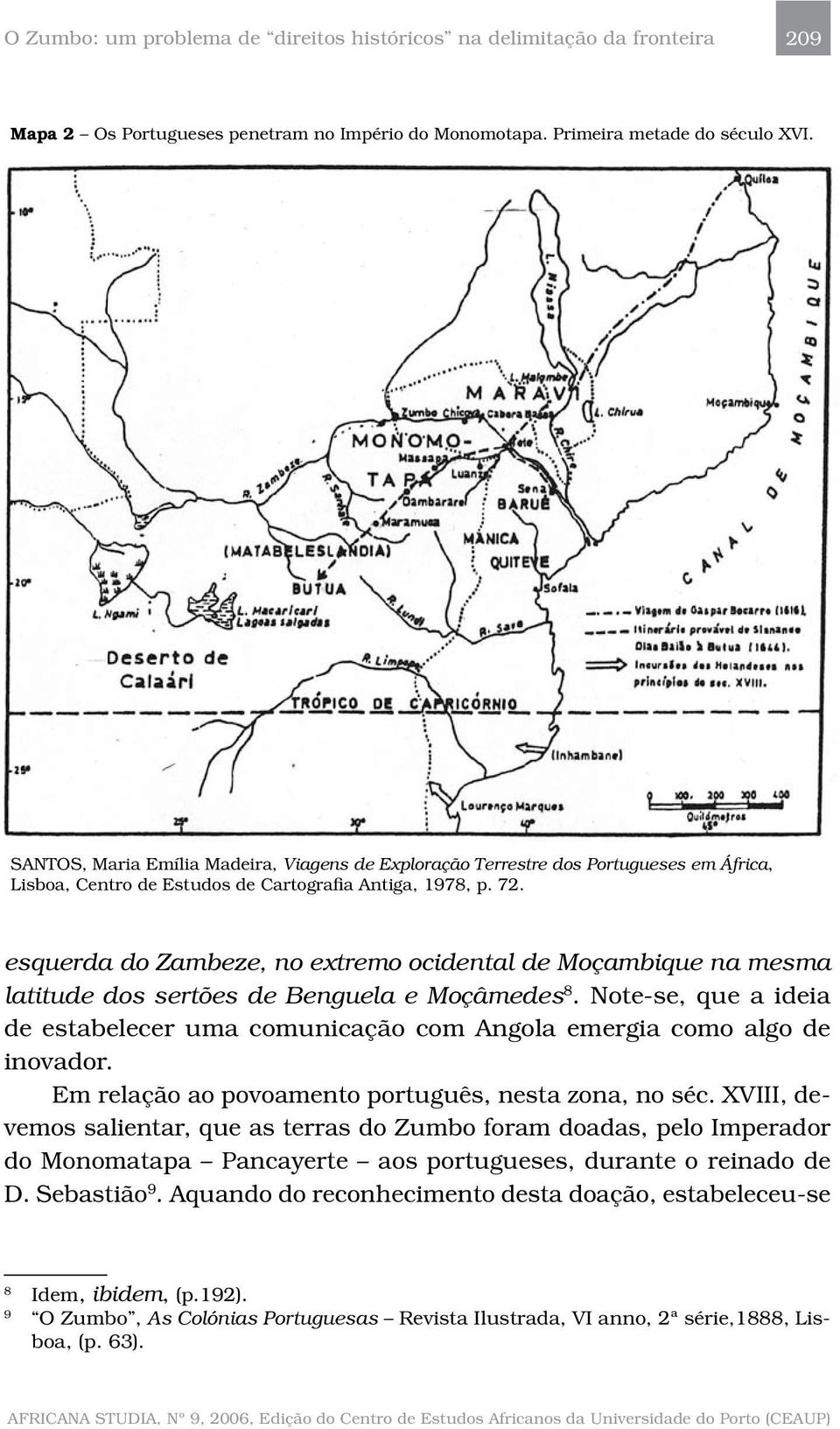 esquerda do Zambeze, no extremo ocidental de Moçambique na mesma latitude dos sertões de Benguela e Moçâmedes 8.