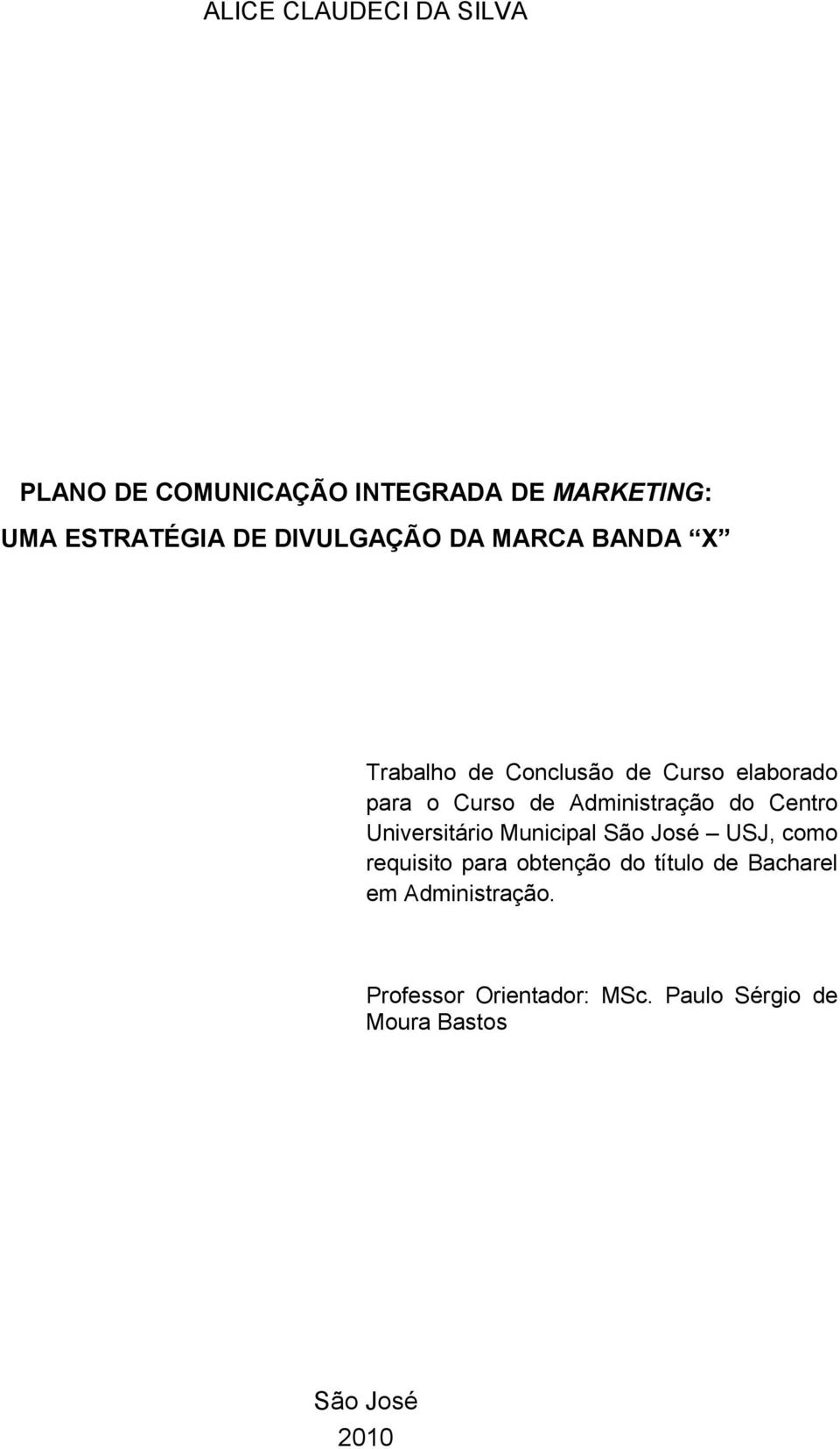 Administração do Centro Universitário Municipal São José USJ, como requisito para obtenção