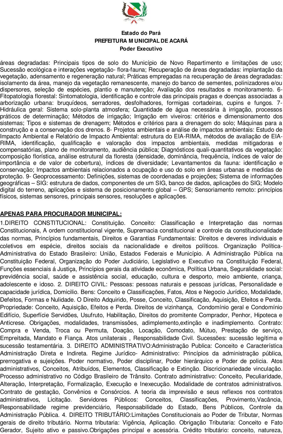 polinizadores e/ou dispersores, seleção de espécies, plantio e manutenção; Avaliação dos resultados e monitoramento.