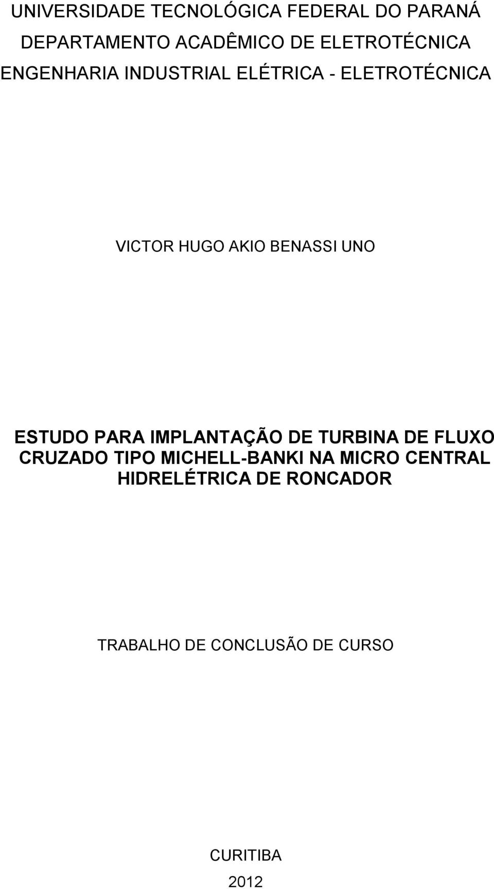 BENASSI UNO ESTUDO PARA IMPLANTAÇÃO DE TURBINA DE FLUXO CRUZADO TIPO