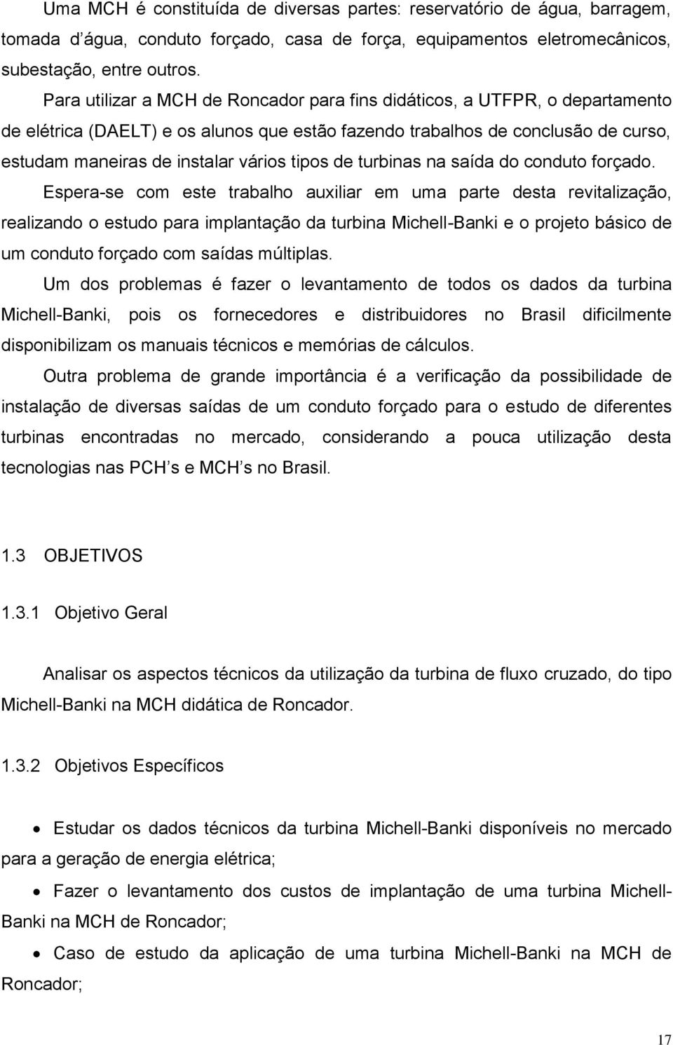 tipos de turbinas na saída do conduto forçado.